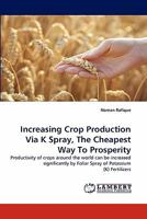 Increasing Crop Production Via K Spray, The Cheapest Way To Prosperity 3844301658 Book Cover