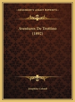 Aventures De Trottino (1892) 1162430850 Book Cover