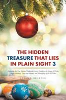 The Hidden Treasure That Lies in Plain Sight 3: Exploring the True Name of God and Christ, Holydays, the Image of Christ, Pagan Holidays, Days and Months, and Identifying of the 12 Tribes 1524612154 Book Cover