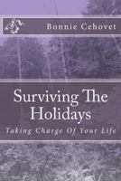 Surviving The Holidays: Taking Charge Of Your Life 1500863629 Book Cover