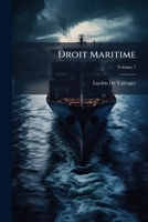 Droit Maritime: Commentaire Théorique Et Pratique Du Livre II Du Code De Commerce (Législations Comparées), Volume 1 1144155983 Book Cover