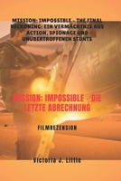 Mission: Impossible – Die letzte Abrechnung: Mission: Impossible – The Final Reckoning: Ein Vermächtnis aus Action, Spionage und unübertroffenen Stunts (German Edition) B0DZY1X2W2 Book Cover