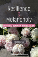 Resilience & Melancholy: Pop Music, Feminism, Neoliberalism 1782795987 Book Cover