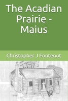 The Acadian Prairie - Maius B08T43T7CC Book Cover