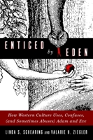 Enticed by Eden: How Western Culture Uses, Confuses, (and Sometimes Abuses) Adam and Eve 1602585431 Book Cover