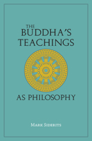 The Buddha's Teachings As Philosophy 1647920663 Book Cover