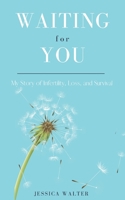 Waiting for You: My Story of Infertility, Loss, and Survival B0BMHPLX2Y Book Cover