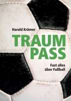 Traumpass: Fast alles über Fußball (German Edition) 3695720662 Book Cover