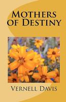 Mother's of Destiny 1451552130 Book Cover