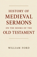 History of Medieval Sermons on the Books of the Old Testament B0HKLN8GZZ Book Cover