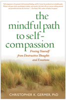 The Mindful Path to Self-Compassion: Freeing Yourself from Destructive Thoughts and Emotions 1593859759 Book Cover