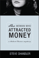 The Woman Who Attracted Money: A Robert Chance Mystery 1934759406 Book Cover