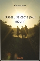 L'Oiseau se cache pour mourir (French Edition) 2414532920 Book Cover