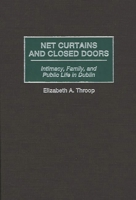 Net Curtains and Closed Doors: Intimacy, Family, and Public Life in Dublin 089789636X Book Cover