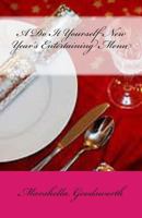 A Do It Yourself New Year's Entertaining Menu 0993676065 Book Cover