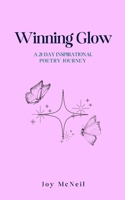 Winning Glow: A 21-day Inspirational Poetry Journey 9360944807 Book Cover