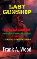 Last Gunship Vietnam War Operation Song Than 6-72 24 May 1972: A USS Mullinnix DD-944 Vietnam War Memoir B0HLRFT888 Book Cover