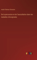 De la percussion et de l'auscultation dans les maladies chirurgicales (French Edition) 3385055563 Book Cover