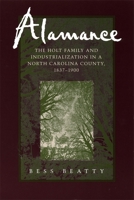 Alamance: The Holt Family and Industrialization in a North Carolina County, 1837-1900 0807124494 Book Cover