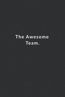 The Awesome Team: Lined Notebook, Motivational Quote Notebook. 120 Pages. 6 in x 9 in Cover. 1710001690 Book Cover