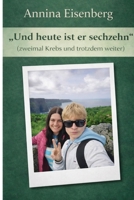 „Und heute ist er sechzehn" (zweimal Krebs und trotzdem weiter) (German Edition) B0GVGGCW72 Book Cover