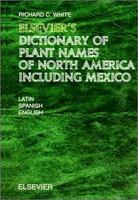 Elsevier's Dictionary of Plant Names of North America including Mexico: In Latin, English (American) and Spanish 0444512721 Book Cover