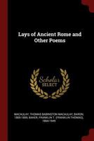Lays of Ancient Rome and Other Poems 1018630708 Book Cover