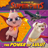 The Power of Lulu! (DC League of Super-Pets Movie): Includes Collector Cards! 0593430824 Book Cover