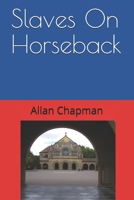 Slaves On Horseback: A Tale of Oil Conspiracy 0979678013 Book Cover