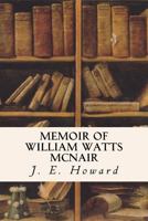 Memoir of William Watts McNair 1533268606 Book Cover