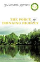 The Force of Thinking Rightly 1628716290 Book Cover