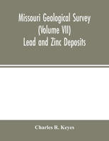 Missouri Geological Survey (Volume VII): Lead and Zinc Deposits 9354003001 Book Cover
