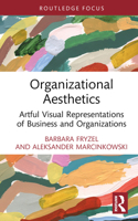 Organizational Aesthetics: Artful Visual Representations of Business and Organizations (Routledge Focus on Business and Management) 1032792353 Book Cover