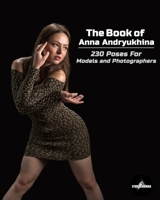 The Book of Anna Andryukhina: 230 Poses for Models and Photographers B09T32G4YN Book Cover