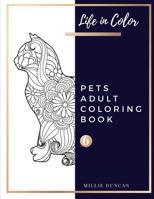 PETS ADULT COLORING BOOK (Book 6): Pets Coloring Book for Adults - 40+ Premium Coloring Patterns (Life in Color Series) 1078114072 Book Cover