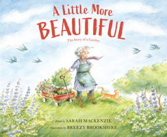 A Little More Beautiful: The Story of a Garden 1956393005 Book Cover