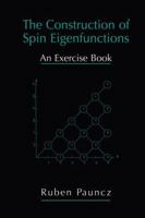 The Construction of Spin Eigenfunctions: An Exercise Book 1461369258 Book Cover