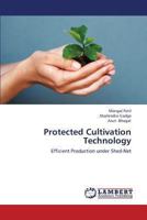 Protected Cultivation Technology: Efficient Production under Shed-Net 3659337889 Book Cover