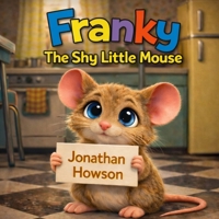 Franky The Shy Little Mouse B0GDGCD1NG Book Cover