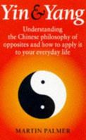 Yin & Yang: Understanding the Chinese Philosophy of Opposites and How to Apply It to Your Everyday Life 0749916281 Book Cover