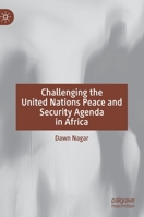 Challenging the United Nations Peace and Security Agenda in Africa 3030835227 Book Cover