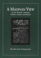 A Madinan View on the Sunnah, Courtesy, Wisdom, Battles & History 189794084X Book Cover