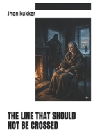 THE LINE THAT SHOULD NOT BE CROSSED B0H11SYBG2 Book Cover