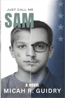 Just Call Me SAM B0GL8DFHYW Book Cover