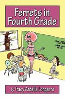 Ferrets in Fourth Grade 1604747552 Book Cover