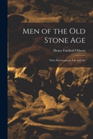 Men of the Old Stone Age: Their Environment, Life and Art 9357389032 Book Cover