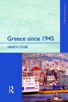 Greece Since 1945: Politics, Economy and Society 0582356679 Book Cover