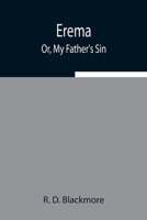 Erema; or My Father's Sin 1512171751 Book Cover