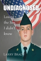 Undiagnosed: Losing the son I didn't know B0DQM447BD Book Cover