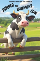 Jumper The Runaway Cow: Adventures On The Farm With Nan And Pa B0DR72RXQ7 Book Cover